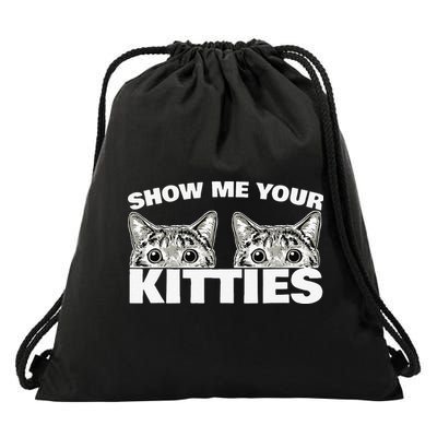 Show Me Your Kitties Cat Pun Show Me Your Kitties Drawstring Bag