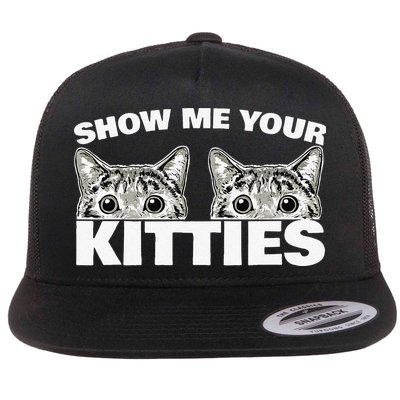 Show Me Your Kitties Cat Pun Show Me Your Kitties Flatbill Hat