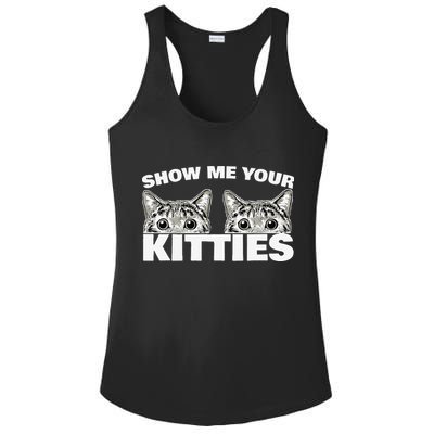 Show Me Your Kitties Cat Pun Show Me Your Kitties Ladies PosiCharge Competitor Racerback Tank