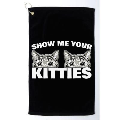 Show Me Your Kitties Cat Pun Show Me Your Kitties Golf Towel