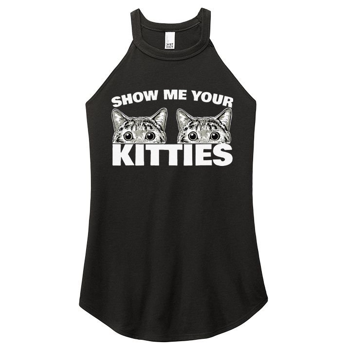 Show Me Your Kitties Cat Pun Show Me Your Kitties Women's Perfect Tri Rocker Tank