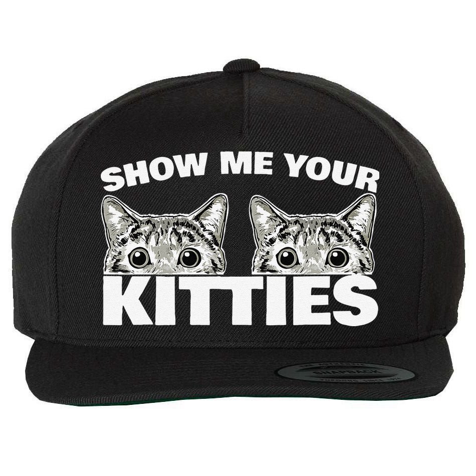 Show Me Your Kitties Cat Pun Show Me Your Kitties Wool Snapback Cap