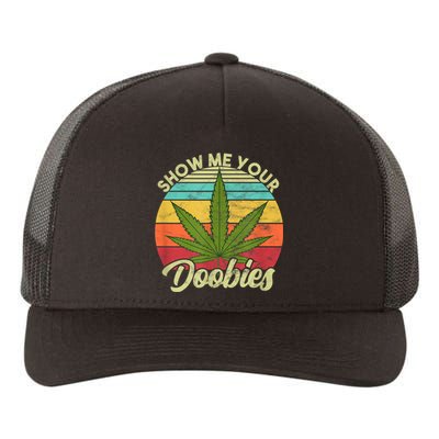 Show Me Your Doobies Marijuana Weed Cannabis Yupoong Adult 5-Panel Trucker Hat