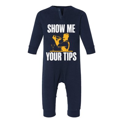 Show Me Your Tips Funny Bartender Infant Fleece One Piece