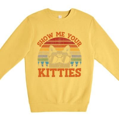 Show Me Your Kitties Funny Cat Lover Vintage Retro Sunset Gift Premium Crewneck Sweatshirt