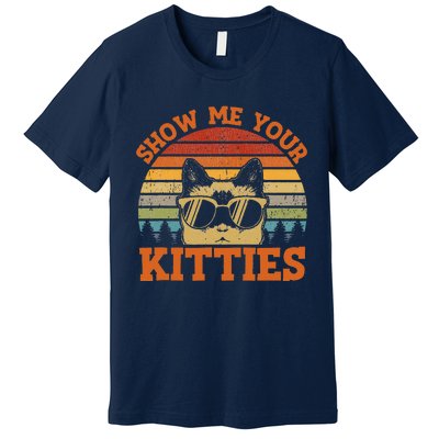 Show Me Your Kitties Funny Cat Lover Vintage Retro Sunset Gift Premium T-Shirt