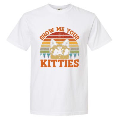 Show Me Your Kitties Funny Cat Lover Vintage Retro Sunset Gift Garment-Dyed Heavyweight T-Shirt