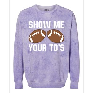 Show me your TDs Funny Fantasy Football Touch Down Colorblast Crewneck Sweatshirt