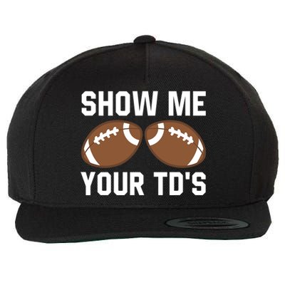 Show me your TDs Funny Fantasy Football Touch Down Wool Snapback Cap