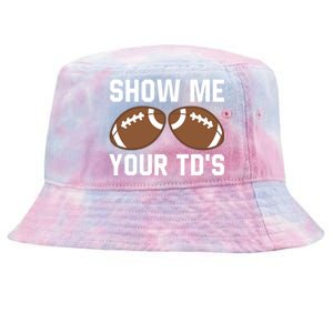 Show me your TDs Funny Fantasy Football Touch Down Tie-Dyed Bucket Hat