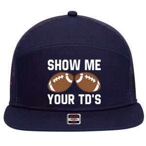 Show me your TDs Funny Fantasy Football Touch Down 7 Panel Mesh Trucker Snapback Hat