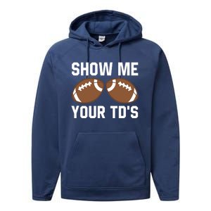 Show me your TDs Funny Fantasy Football Touch Down Performance Fleece Hoodie