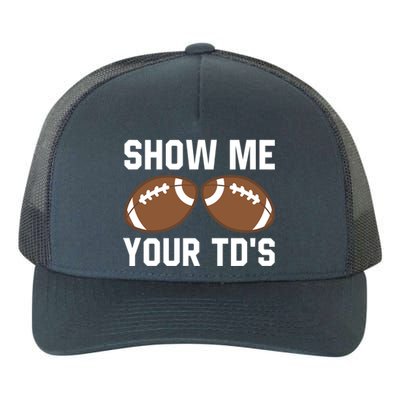 Show me your TDs Funny Fantasy Football Touch Down Yupoong Adult 5-Panel Trucker Hat