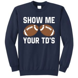 Show me your TDs Funny Fantasy Football Touch Down Sweatshirt