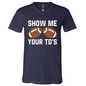 Show me your TDs Funny Fantasy Football Touch Down V-Neck T-Shirt