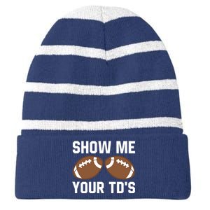 Show me your TDs Funny Fantasy Football Touch Down Striped Beanie with Solid Band