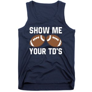 Show me your TDs Funny Fantasy Football Touch Down Tank Top