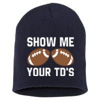 Show me your TDs Funny Fantasy Football Touch Down Short Acrylic Beanie