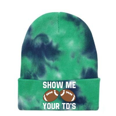 Show me your TDs Funny Fantasy Football Touch Down Tie Dye 12in Knit Beanie