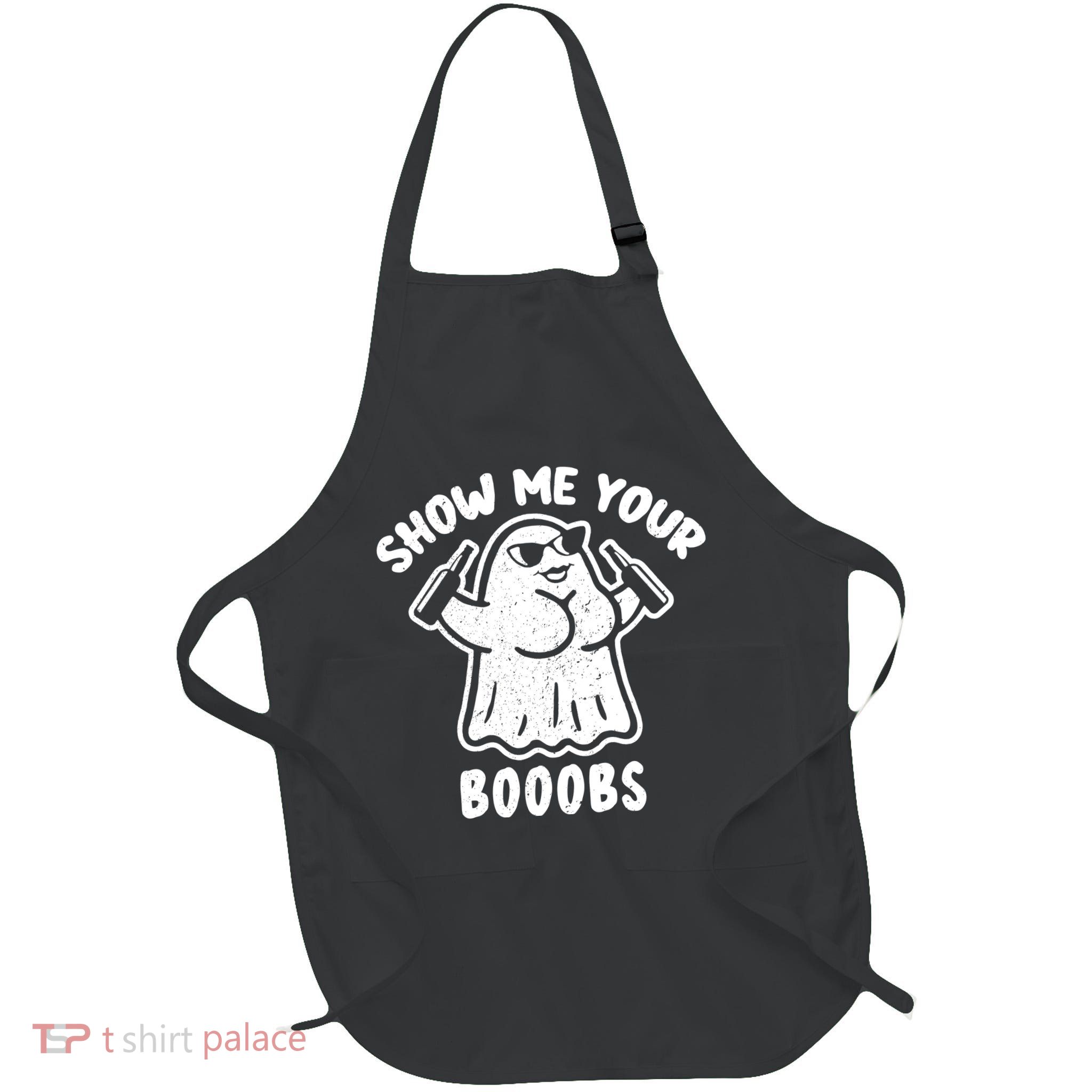 Show Me Your Booobs Funny Dumb Ghost Full-Length Apron With Pockets