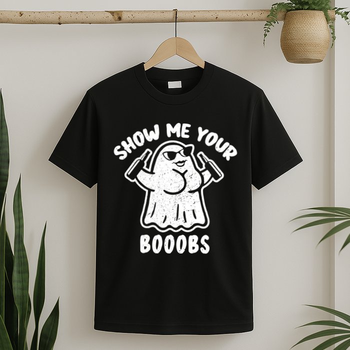 Show Me Your Booobs Funny Dumb Ghost T-Shirt