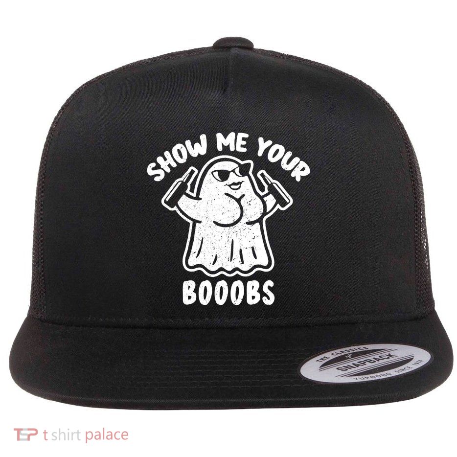 Show Me Your Booobs Funny Dumb Ghost Flat Bill Trucker Hat