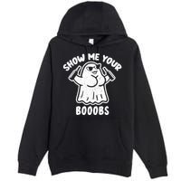 Show Me Your Booobs Funny Dumb Ghost Premium Pullover Hoodie