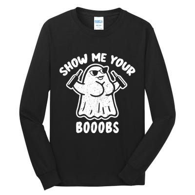 Show Me Your Booobs Funny Dumb Ghost Tall Long Sleeve T-Shirt