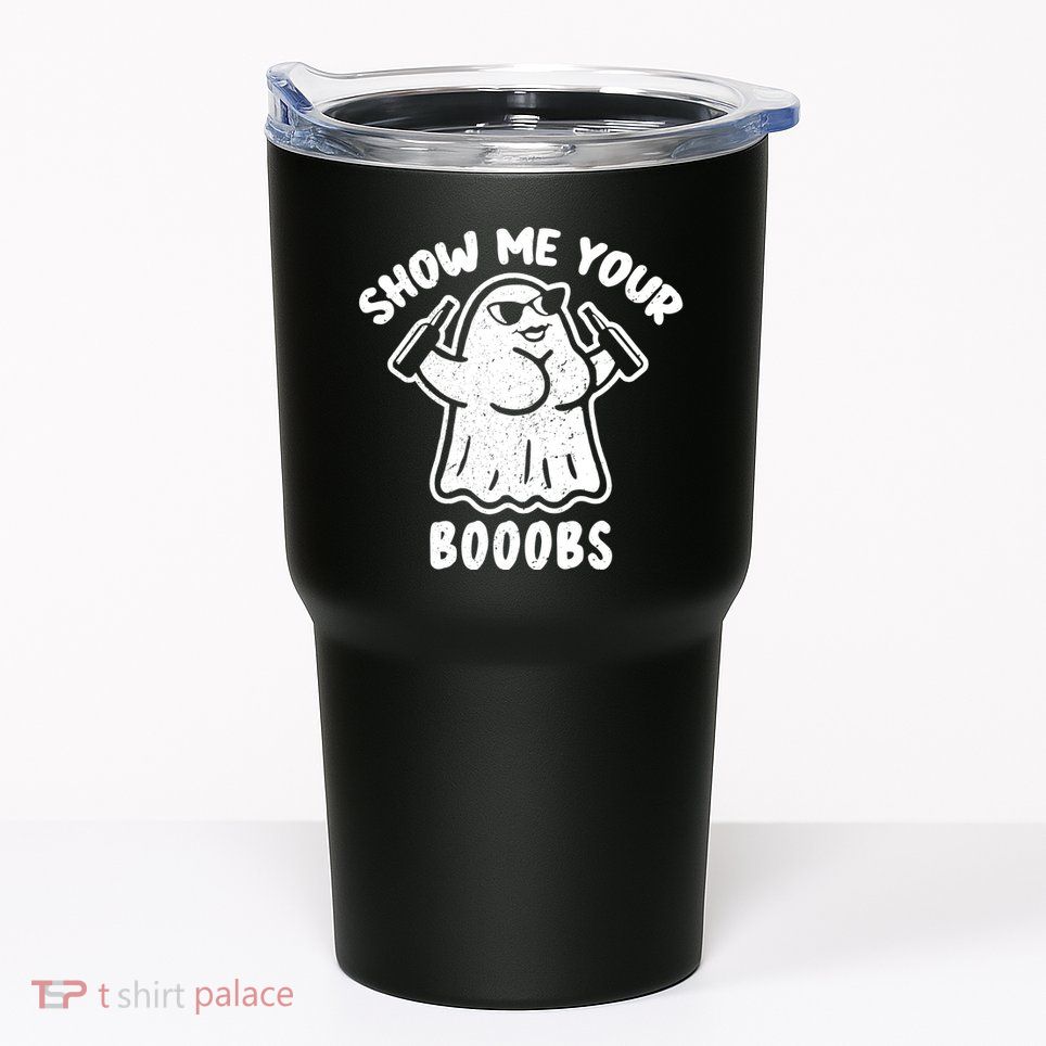 Show Me Your Booobs Funny Dumb Ghost Tumbler