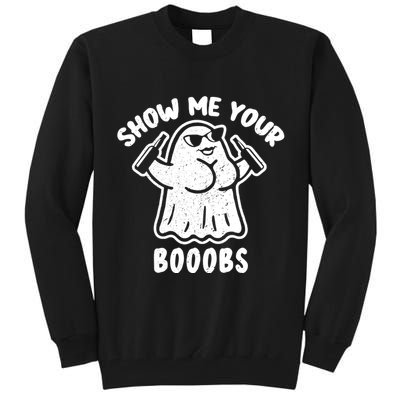 Show Me Your Booobs Funny Dumb Ghost Tall Sweatshirt