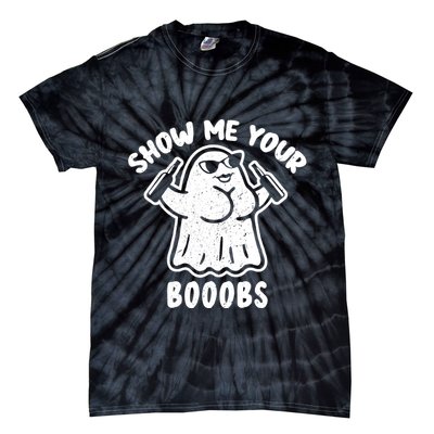 Show Me Your Booobs Funny Dumb Ghost Tie-Dye T-Shirt