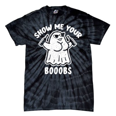 Show Me Your Booobs Funny Dumb Ghost Tie-Dye T-Shirt