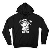 Show Me Your Booobs Funny Dumb Ghost Tall Hoodie