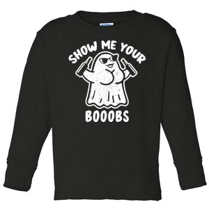 Show Me Your Booobs Funny Dumb Ghost Toddler Long Sleeve Shirt