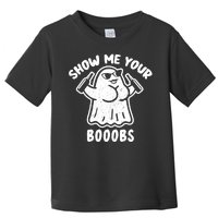 Show Me Your Booobs Funny Dumb Ghost Toddler T-Shirt