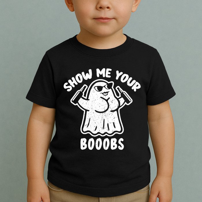 Show Me Your Booobs Funny Dumb Ghost Toddler T-Shirt