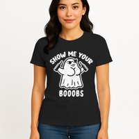 Show Me Your Booobs Funny Dumb Ghost Womens T-Shirt