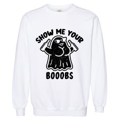 Show Me Your Booobs Funny Dumb Ghost Garment-Dyed Sweatshirt