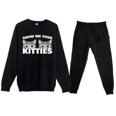 Show Me Your Kitties cat pun Show Me Your Kitties Premium Crewneck Sweatsuit Set