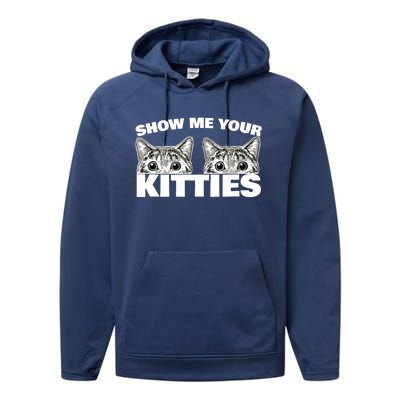 Show Me Your Kitties cat pun Show Me Your Kitties Performance Fleece Hoodie