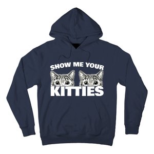 Show Me Your Kitties cat pun Show Me Your Kitties Hoodie