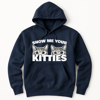 Show Me Your Kitties cat pun Show Me Your Kitties Hoodie