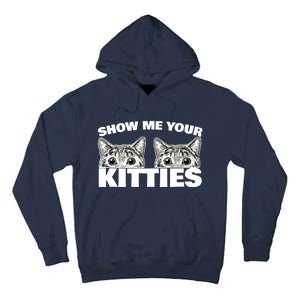 Show Me Your Kitties cat pun Show Me Your Kitties Tall Hoodie