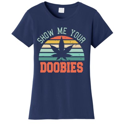 Show Me Your Doobies Weed Gift | Funny Marijuana Bud Stoner Women's T-Shirt