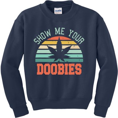 Show Me Your Doobies Weed Gift | Funny Marijuana Bud Stoner Kids Sweatshirt