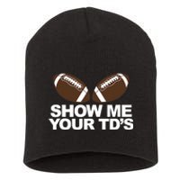 Show Me Your TDs funny fantasy football pun Tank Top Short Acrylic Beanie