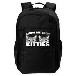 Show Me Your Kitties Cat Pun Show Me Your Kitties Daily Commute Backpack