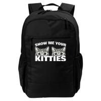 Show Me Your Kitties Cat Pun Show Me Your Kitties Daily Commute Backpack