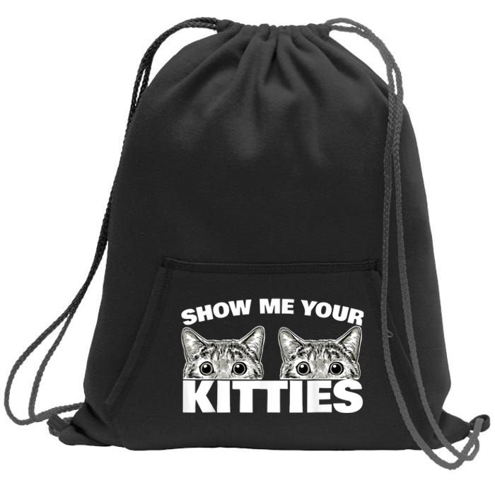 Show Me Your Kitties Cat Pun Show Me Your Kitties Sweatshirt Cinch Pack Bag