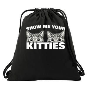 Show Me Your Kitties Cat Pun Show Me Your Kitties Drawstring Bag